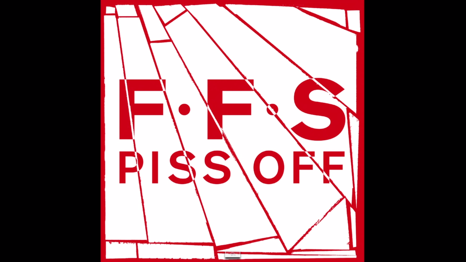 F.F.S – Pissed Off