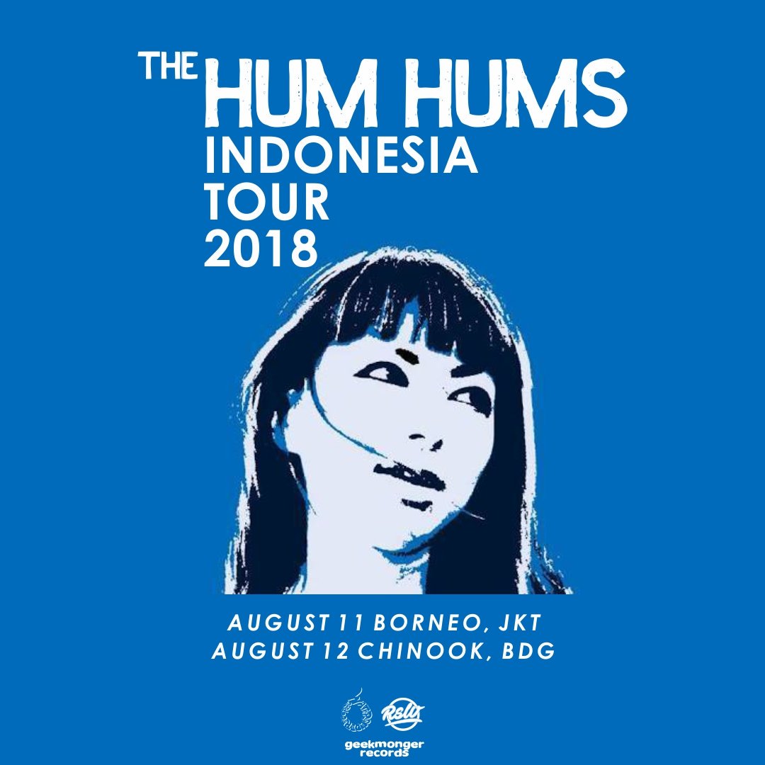 The Hum Hums Indonesia Tour 2018 • 11 Agustus Jakarta • 12 Agustus Bandung